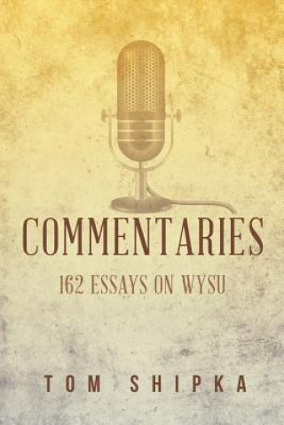 Książka Commentaries: 162 Essays on WYSU Tom Shipka