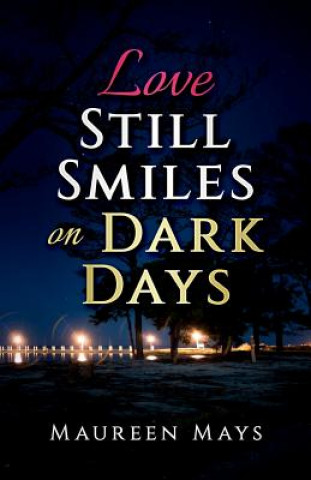 Книга Love Still Smiles on Dark Days Maureen Mays