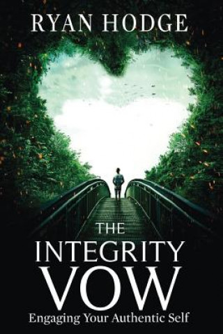 Knjiga The Integrity Vow: Engaging Your Authentic Self Ryan Hodge