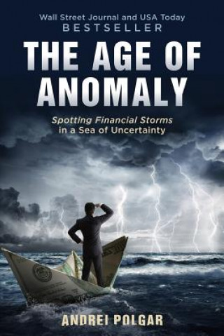 Könyv The Age of Anomaly: Spotting Financial Storms in a Sea of Uncertainty Andrei Polgar