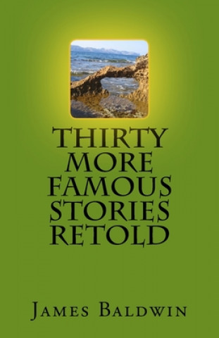 Kniha Thirty More Famous Stories Retold James Baldwin