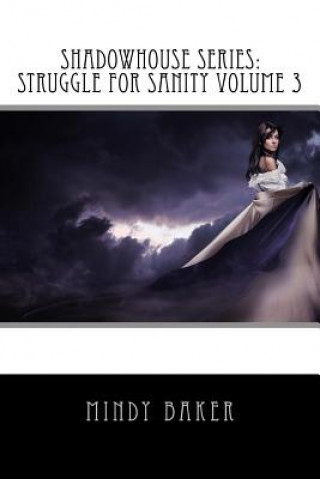 Kniha ShadowHouse Series: Struggle for Sanity Volume 3 Mindy Baker