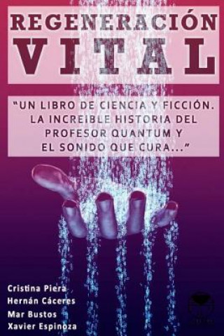 Buch Regeneración Vital: "Una historia de ciencia y ficción: La increíble historia del profesor Quantum y el sonido que cura" Cristina Piera