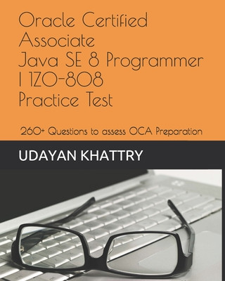 Könyv Oracle Certified Associate Java SE 8 Programmer I 1Z0-808 Practice Tests Udayan Khattry