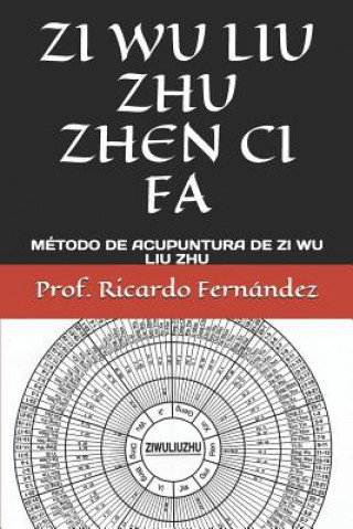 Carte Zi Wu Liu Zhu Zhen CI Fa: Método de Acupuntura de Zi Wu Liu Zhu Fern