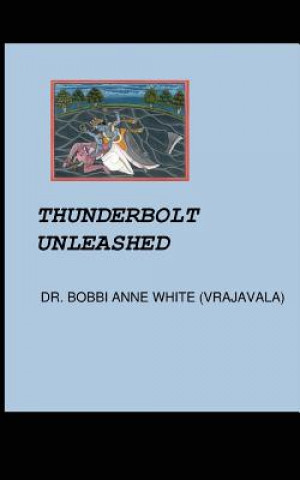 Kniha Thunderbolt Unleashed Dr Bobbi Anne White (Vrajavala)