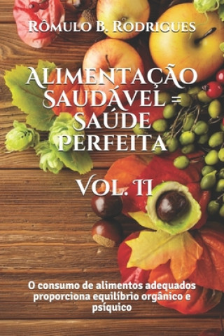 Kniha Alimentacao Saudavel = Saude Perfeita - Vol. II R Rodrigues
