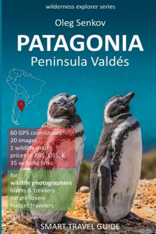 Książka PATAGONIA, Peninsula Valdes: Smart Travel Guide for nature lovers & wildlife photographers Oleg Senkov