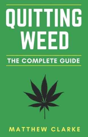 Könyv Quitting Weed: The Complete Guide Matthew Clarke