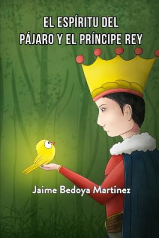Kniha El espíritu del pájaro y el príncipe rey: Cuento espiritual juvenil Jaime Vaca