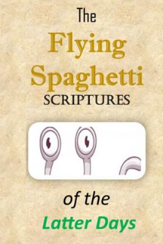 Kniha The Flying Spaghetti Scriptures of the Latter Days Douglas Calzone