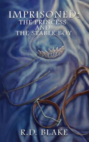 Knjiga Imprisoned: The Princess and the Stable Boy R D Blake