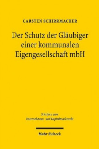Knjiga Der Schutz der Glaubiger einer kommunalen Eigengesellschaft mbH Carsten Schirrmacher