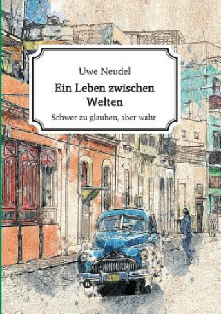 Книга Ein Leben zwischen Welten Uwe Neudel