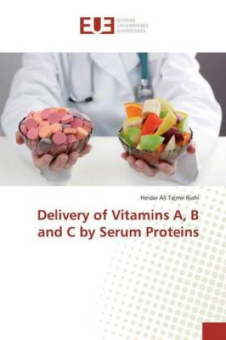 Kniha Delivery of Vitamins A, B and C by Serum Proteins Heidar Ali Tajmir Riahi