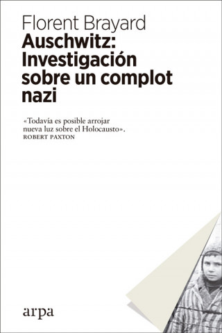 Kniha AUSCHWITZ: INVESTIGACIÓN SOBRE UN COMPLOT NAZI FLORENT BRAYARD