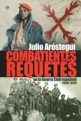 Könyv Combatientes requetés JULIO AROSTEGUI