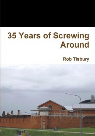 Knjiga 35 Years of Screwing Around Rob Tisbury