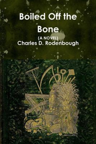 Kniha Boiled Off the Bone Charles D Rodenbough