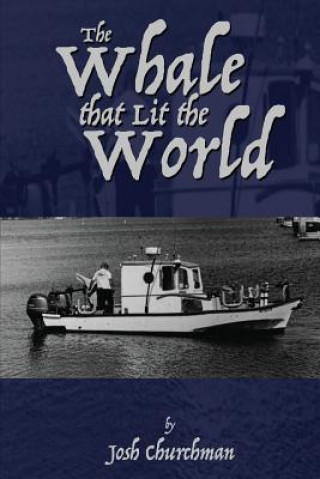 Knjiga Whale that Lit the World Josh Churchman