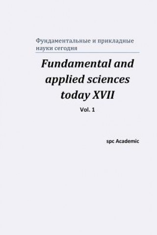 Carte Fundamental and applied sciences today XVII. Vol. 1 Spc Academic