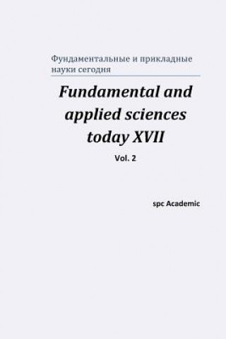Könyv Fundamental and applied sciences today XVII. Vol. 2 Spc Academic