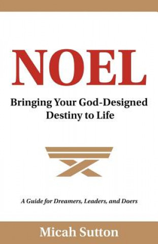 Carte Noel: Bringing Your God-Designed Destiny to Life Micah Sutton