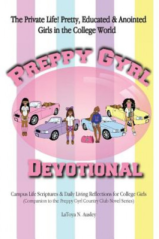 Kniha Preppy Gyrl Devotional: Campus Life Scriptures & Daily Living Reflections for College Girls (Companion to the Preppy Gyrl Country Club Novel S Latoya N Ausley