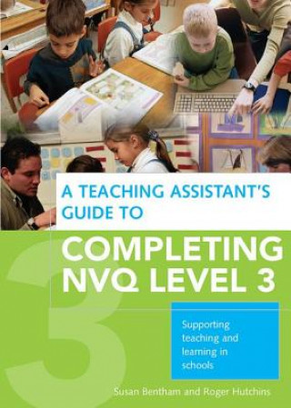 Knjiga Teaching Assistant's Guide to Completing NVQ Level 3 BENTHAM