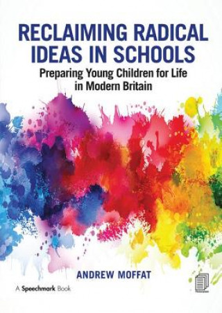 Kniha Reclaiming Radical Ideas in Schools MOFFAT