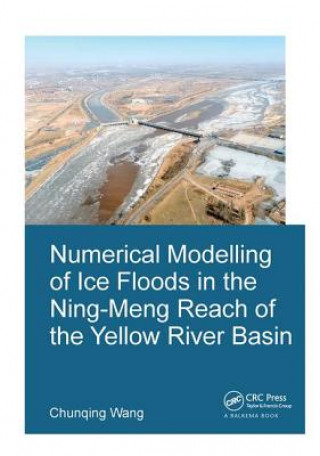 Knjiga Numerical Modelling of Ice Floods in the Ning-Meng Reach of the Yellow River Basin WANG