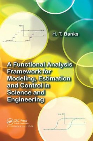 Книга Functional Analysis Framework for Modeling, Estimation and Control in Science and Engineering BANKS