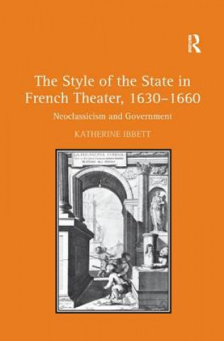 Book Style of the State in French Theater, 1630-1660 IBBETT