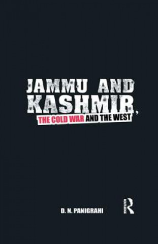 Könyv Jammu and Kashmir, the Cold War and the West PANIGRAHI