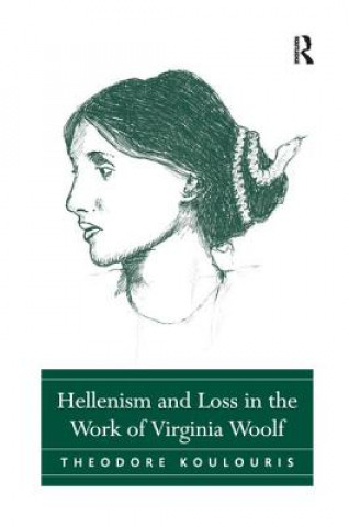 Kniha Hellenism and Loss in the Work of Virginia Woolf KOULOURIS