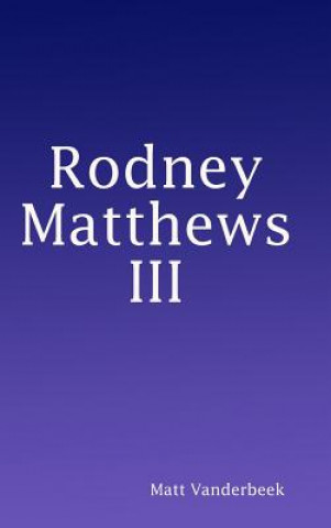 Könyv Rodney Matthews III Matt VanDerBeek