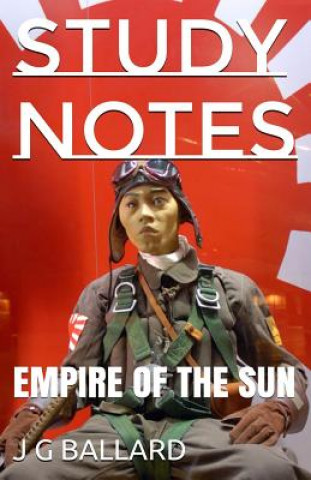 Carte Study Notes: Empire of the Sun J G Ballard