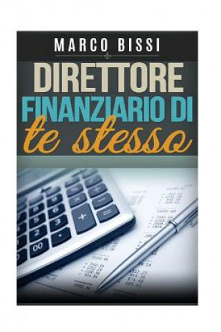 Könyv Direttore Finanziario Di Te Stesso Marco Bissi