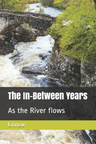 Könyv The In-Between Years: As the River Flows Linnou