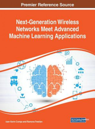 Kniha Next-Generation Wireless Networks Meet Advanced Machine Learning Applications Ioan-Sorin Comsa