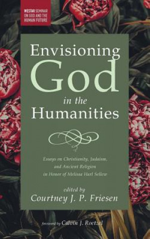 Libro Envisioning God in the Humanities Courtney J P Friesen