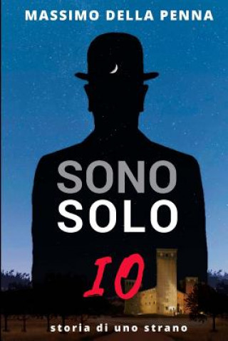 Knjiga Sono Solo IO: Storia Di Uno Strano Massimo della Penna