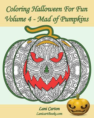 Carte Coloring Halloween for Fun - Volume 4: Mad of Pumpkins! 25 Pumpkins to Color Lani Carton