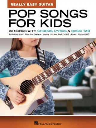 Книга Pop Songs for Kids - Really Easy Guitar Series: 22 Songs with Chords, Lyrics & Basic Tab Hal Leonard Corp.