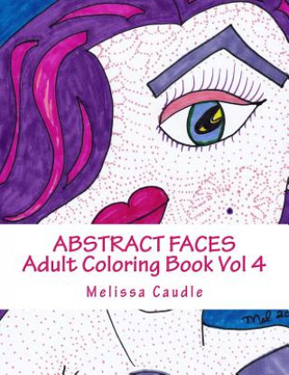 Kniha Abstract Faces Vol 4: Adult Coloring Book Melissa Caudle