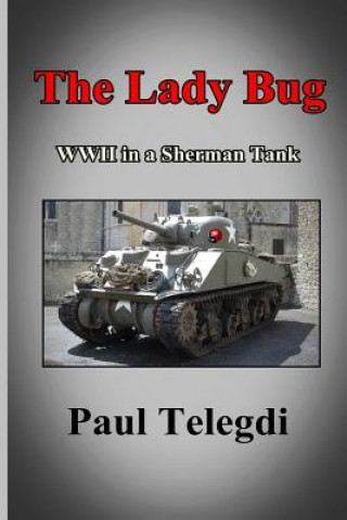 Książka The Lady Bug: WWII in a Sherman Tank Paul Telegdi