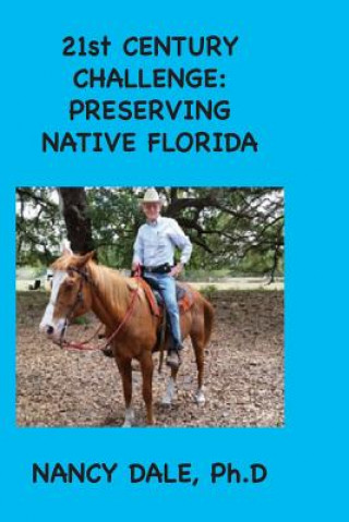 Könyv 21st CENTURY CHALLENGE: Preserving Native Florida Nancy Dale Ph D