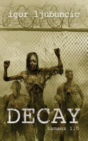 Kniha Decay: Humanz 1.0 Igor Ljubuncic