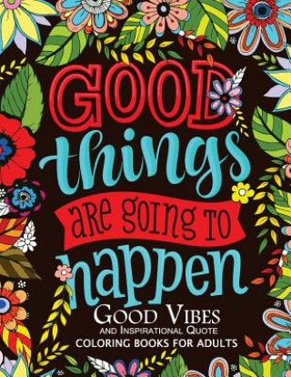 Carte Good Vibes and Inspirational Quote: Coloring Books For Adults Mindfulness Coloring Artist