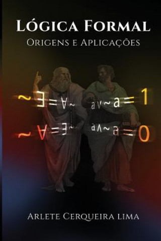 Kniha Logica Formal: Origens e Aplicacoes Arlete Cerqueira Lima